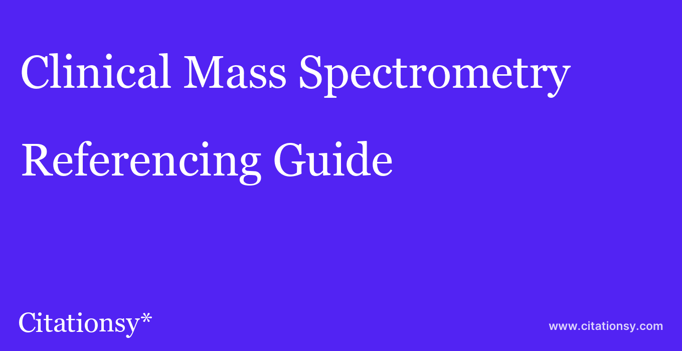 cite Clinical Mass Spectrometry  — Referencing Guide